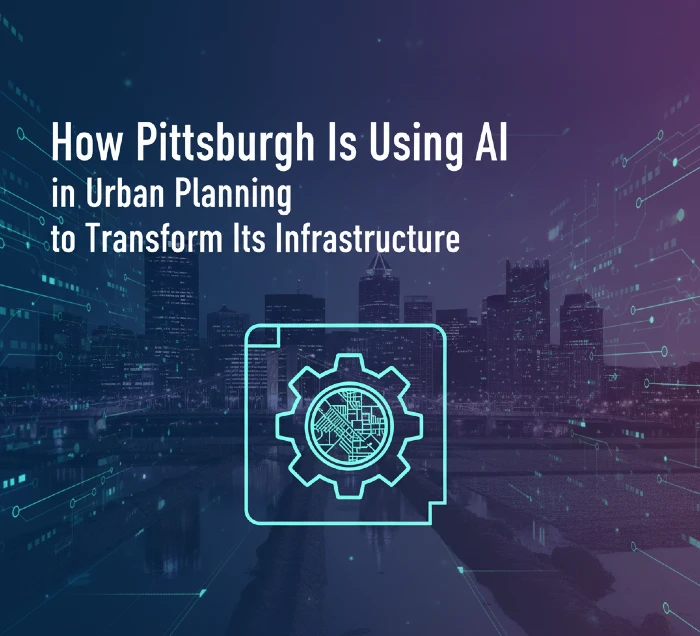 How Pittsburgh Is Using AI in Urban Planning to Transform Its Infrastructure ai-in-pittsburgh-urban-planning