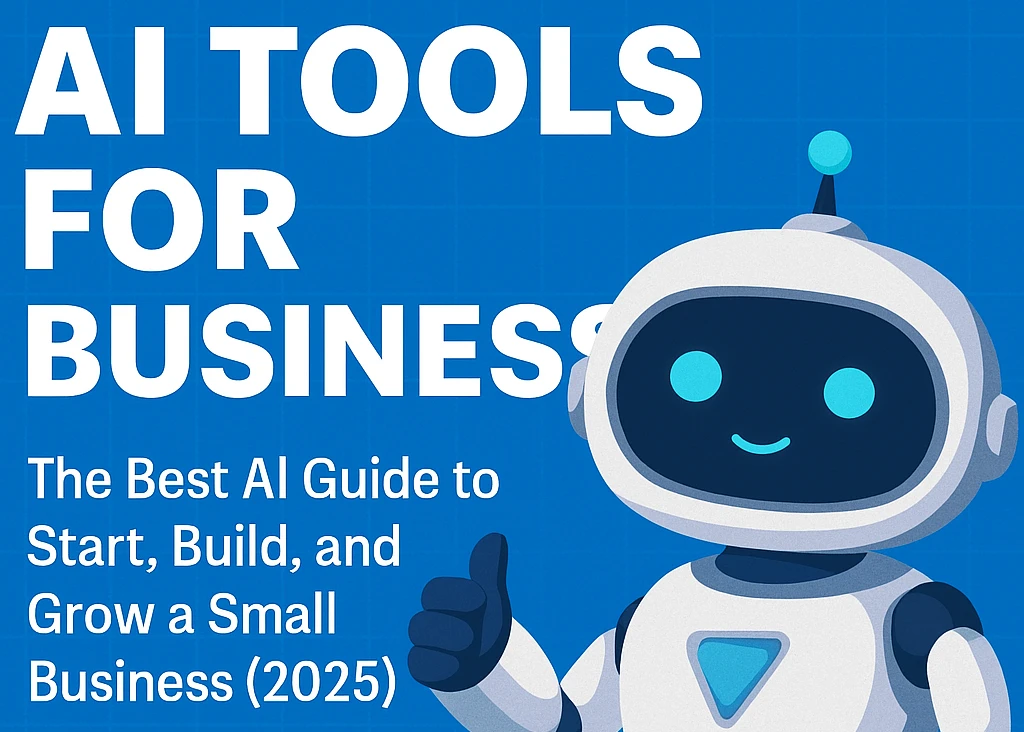 AI Tools for Business: The Best AI Guide to Start, Build, and Grow a Small Business (2025) ai tool for business